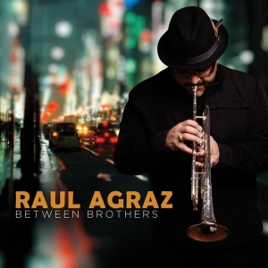 Raul Agraz - Between Brothers i gruppen CD / Jazz hos Bengans Skivbutik AB (3920933)