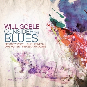 Goble Will - Consider The Blues i gruppen CD / Jazz hos Bengans Skivbutik AB (3920955)