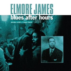 Elmore James - Blues After Hours Plus i gruppen VI TIPSAR / Julklappstips Vinyl hos Bengans Skivbutik AB (3921284)