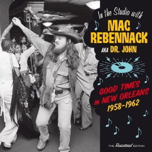 Dr. John - Good Times In New Orleans, 1958-1962 i gruppen CD / Pop-Rock,RnB-Soul,Övrigt hos Bengans Skivbutik AB (3921324)