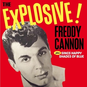 Freddy Cannon - The Explosive! / Sings Happy Shades Of Blue i gruppen CD / Pop-Rock,Övrigt hos Bengans Skivbutik AB (3921449)