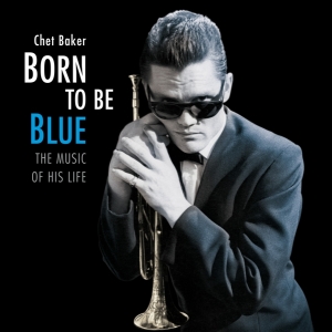 Baker Chet - Born To Be Blue / A Heartfelt Homage To The Life And i gruppen Minishops / Chet Baker hos Bengans Skivbutik AB (3921511)