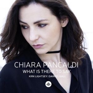 Chiara Pancaldi - What Is There To Say i gruppen CD / Jazz hos Bengans Skivbutik AB (3922676)