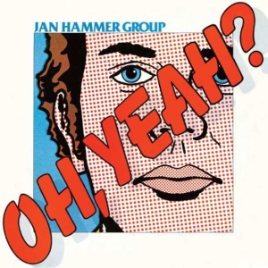 Jan Hammer Group - Oh, Yeah? i gruppen VI TIPSAR / Fredagsreleaser / Fredag den 27:e september 2024 hos Bengans Skivbutik AB (3923083)