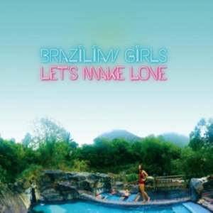 Brazilian Girls - Let's Make Love i gruppen VINYL / Pop-Rock,Övrigt hos Bengans Skivbutik AB (3923271)
