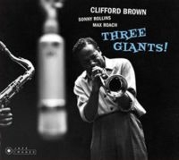 Clifford Brown & Sonny Rollins & Max Roach - Three Giants!/ Clifford.. i gruppen CD / Jazz hos Bengans Skivbutik AB (3923509)