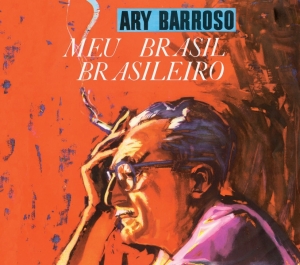 Ary Barroso - Meu Brasil Brasileiro + Um Interpreta O Outro i gruppen CD / Pop-Rock,Övrigt hos Bengans Skivbutik AB (3923617)