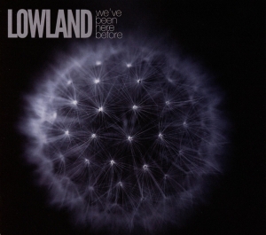 Lowland - We've Been Here Before i gruppen VI TIPSAR / Julklappstips CD hos Bengans Skivbutik AB (3924111)