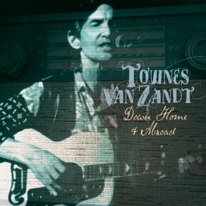 Townes Van Zandt - Down Home And Abroad i gruppen VI TIPSAR / Julklappstips CD hos Bengans Skivbutik AB (3924241)