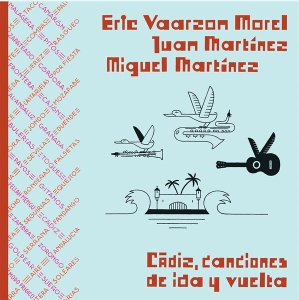 Vaarzon Morel Eric & Juan & Ichael Martinez - Cadiz, Canciones De Ida Y Vuelta i gruppen CD / Elektroniskt,World Music hos Bengans Skivbutik AB (3925274)