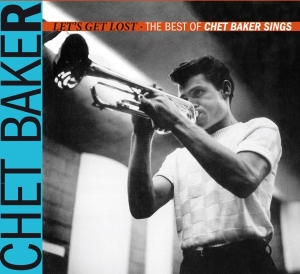 Chet Baker - Let's Get Lost - The Best Of Chet Baker Sings i gruppen CD / Jazz hos Bengans Skivbutik AB (3925359)