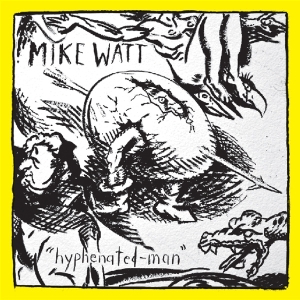 Mike Watt - Hyphenated Man i gruppen VI TIPSAR / Julklappstips Vinyl hos Bengans Skivbutik AB (3925609)