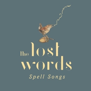 Lost Words: Spell Songs - Lost Words: Spell Songs i gruppen CD / Pop-Rock hos Bengans Skivbutik AB (3925675)