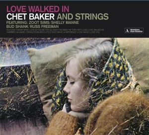 Chet Baker - Love Walked In (Chet Baker And Strings) i gruppen CD / Jazz hos Bengans Skivbutik AB (3925825)