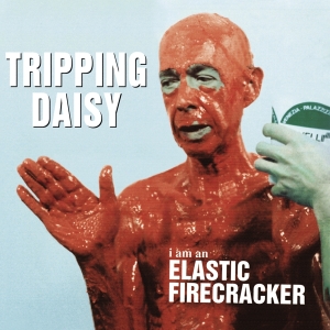 Tripping Daisy - I Am An Elastic Firecracker i gruppen VI TIPSAR / Julklappstips CD hos Bengans Skivbutik AB (3925916)