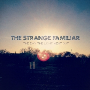 Strange Familiar - Day The Light Went Out i gruppen CD / Pop-Rock,Övrigt hos Bengans Skivbutik AB (3927199)