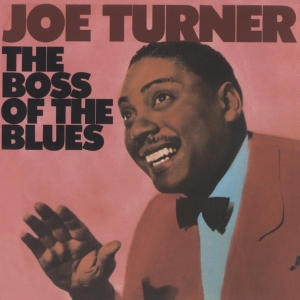 Joe Turner - Boss Of The Blues i gruppen CD / Blues,Jazz hos Bengans Skivbutik AB (3927638)