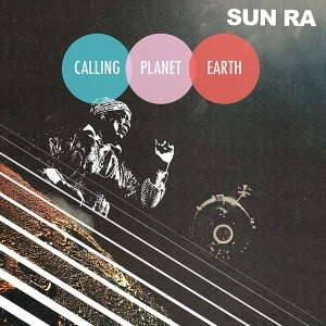 Sun Ra - Calling Planet Earth i gruppen VI TIPSAR / Julklappstips Vinyl hos Bengans Skivbutik AB (3927865)