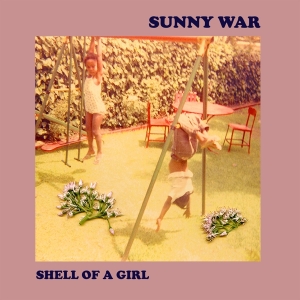 Sunny War - Shell Of A Girl i gruppen VI TIPSAR / Julklappstips Vinyl hos Bengans Skivbutik AB (3927984)