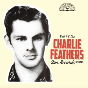 Charlie Feathers - Best Of The Sun Records Sessions i gruppen VINYL / Pop-Rock,Övrigt hos Bengans Skivbutik AB (3928085)