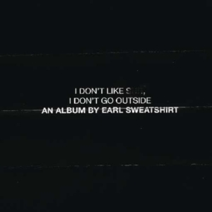 Earl Sweatshirt - I Don't Like Shit: I Don't Go Outside i gruppen Minishops / Earl Sweatshirt hos Bengans Skivbutik AB (3928553)