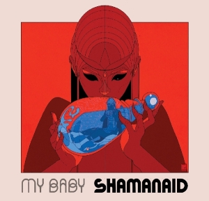 My Baby - Shamanaid i gruppen VI TIPSAR / Julklappstips Vinyl hos Bengans Skivbutik AB (3929706)