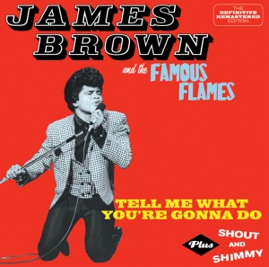 Brown James & The Famous Flames - Tell Me What You're Gonna Do + Shout And Shimmy i gruppen CD / Dance-Techno hos Bengans Skivbutik AB (3930115)