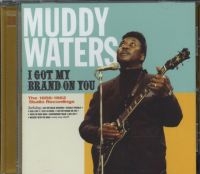 Muddy Waters - I Got My Brand On You i gruppen CD / Blues,Jazz hos Bengans Skivbutik AB (3930192)