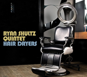 Ryan -Quintet- Shultz - Hair Dryers i gruppen CD / Jazz hos Bengans Skivbutik AB (3930410)
