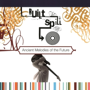 Built To Spill - Ancient Melodies Of The Future i gruppen ÖVRIGT / -Startsida MOV hos Bengans Skivbutik AB (3930694)