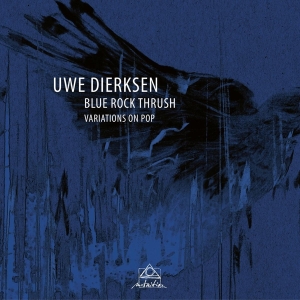 Uwe Dierksen - Blue Rock Thrush - Variations On Pop i gruppen CD / Pop-Rock,Övrigt hos Bengans Skivbutik AB (3930940)