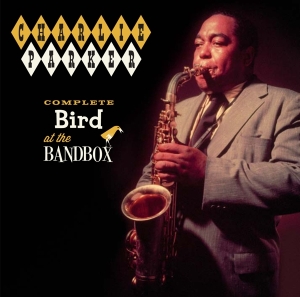 Charlie Parker - Complete Bird At The Bandbox i gruppen CD / Jazz hos Bengans Skivbutik AB (3930955)