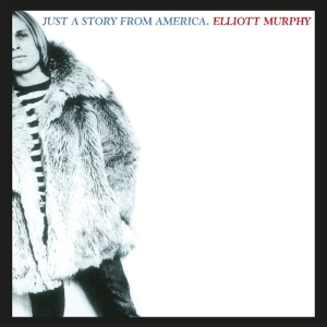 Elliott Murphy - Just A Story From America i gruppen VI TIPSAR / Julklappstips CD hos Bengans Skivbutik AB (3931234)