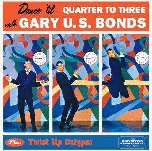 Gary U.S. Bonds - Dance 'Til Quarter To Three + Twist Up Calypso i gruppen CD / Pop-Rock,Övrigt hos Bengans Skivbutik AB (3931317)