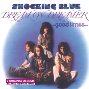 Shocking Blue - Dream On Dreamer/Good Times i gruppen VI TIPSAR / Julklappstips CD hos Bengans Skivbutik AB (3931359)