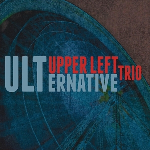 Upper Left Trio - Ulternative i gruppen CD / Jazz hos Bengans Skivbutik AB (3931668)