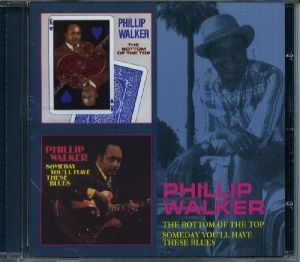 Walker Phillip - Bottom Of The Top / Someday You'll Have These Blues i gruppen CD / Blues,Jazz hos Bengans Skivbutik AB (3932074)