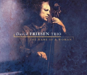 David -Trio- Friesen - Name Of A Woman i gruppen CD / Jazz hos Bengans Skivbutik AB (3932215)