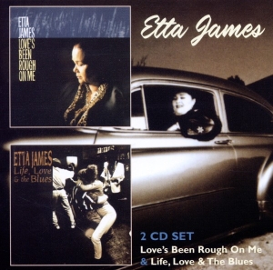 Etta James - Love's Been Rough On Me/Life, Love & The Blues i gruppen CD / Pop-Rock,RnB-Soul,Övrigt hos Bengans Skivbutik AB (3932524)