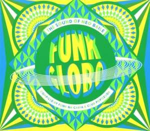 Various - Funk Globo:Sound Of Neo Baile i gruppen CD / Dance-Techno,Klassiskt hos Bengans Skivbutik AB (3932559)