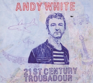 White Andy - 21st Century Troubadour i gruppen CD / Pop-Rock,Övrigt hos Bengans Skivbutik AB (3932885)