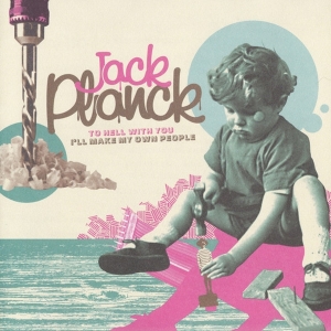 Jack Planck - To Hell With You I'll Make My Own People i gruppen CD / Pop-Rock,Övrigt hos Bengans Skivbutik AB (3933166)