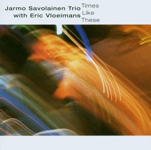 Savolainen Jarmo -Trio- - Times Like These i gruppen CD / Jazz hos Bengans Skivbutik AB (3933715)