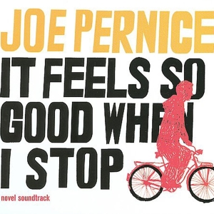Pernice Joe - It Feels So Good When I Stop i gruppen CD / Pop-Rock,Övrigt hos Bengans Skivbutik AB (3933975)