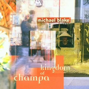 Michael Blake - Kingdom Of Champa i gruppen CD / Pop-Rock,Övrigt hos Bengans Skivbutik AB (3934142)