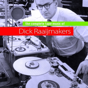 Dick Raaijmakers - Complete Tapemusic Of... i gruppen CD / Dance-Techno,Elektroniskt hos Bengans Skivbutik AB (3934281)