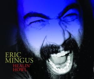 Eric Mingus - Healin' Howl i gruppen CD / Jazz hos Bengans Skivbutik AB (3934353)