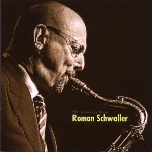 Schwaller Roman - 50th Anniversary Album i gruppen CD / Jazz hos Bengans Skivbutik AB (3934355)