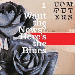 Computers - Want The News? Here's The Blues i gruppen VINYL / Pop-Rock,Övrigt hos Bengans Skivbutik AB (3934458)