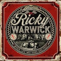 Ricky Warwick - When Life Was Hard & Fast i gruppen VI TIPSAR / Julklappstips CD hos Bengans Skivbutik AB (3934621)